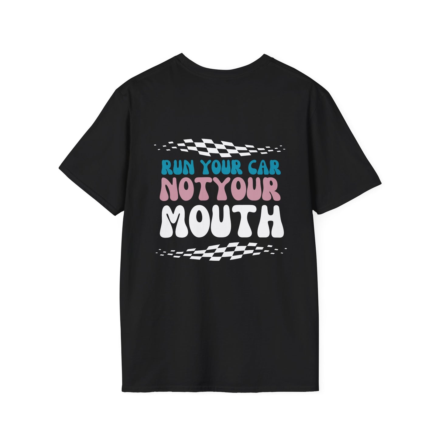 Run Your Car Not Your Mouth T-Shirt