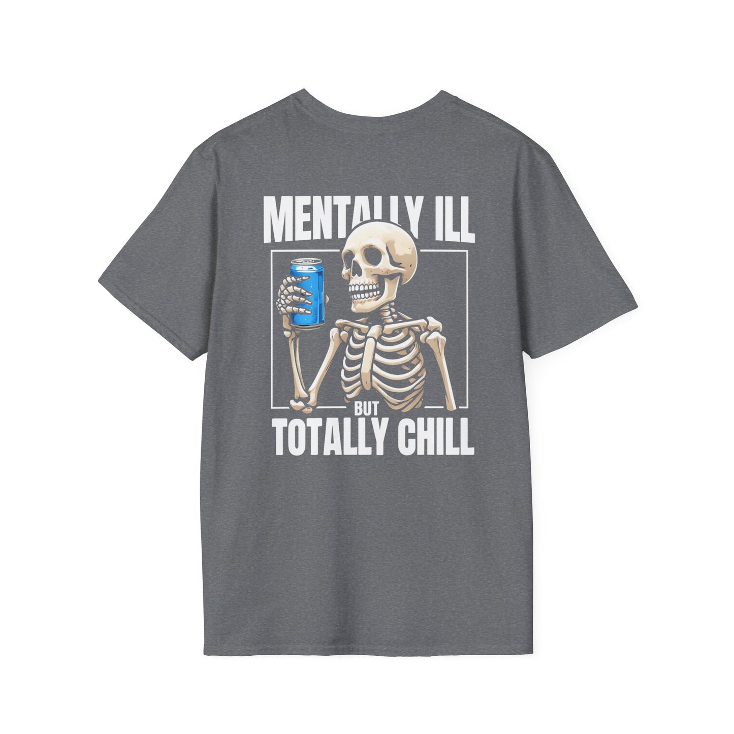 Mentally Ill Totally Chill T-Shirt