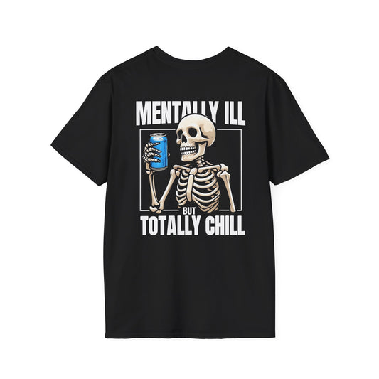 Mentally Ill Totally Chill T-Shirt