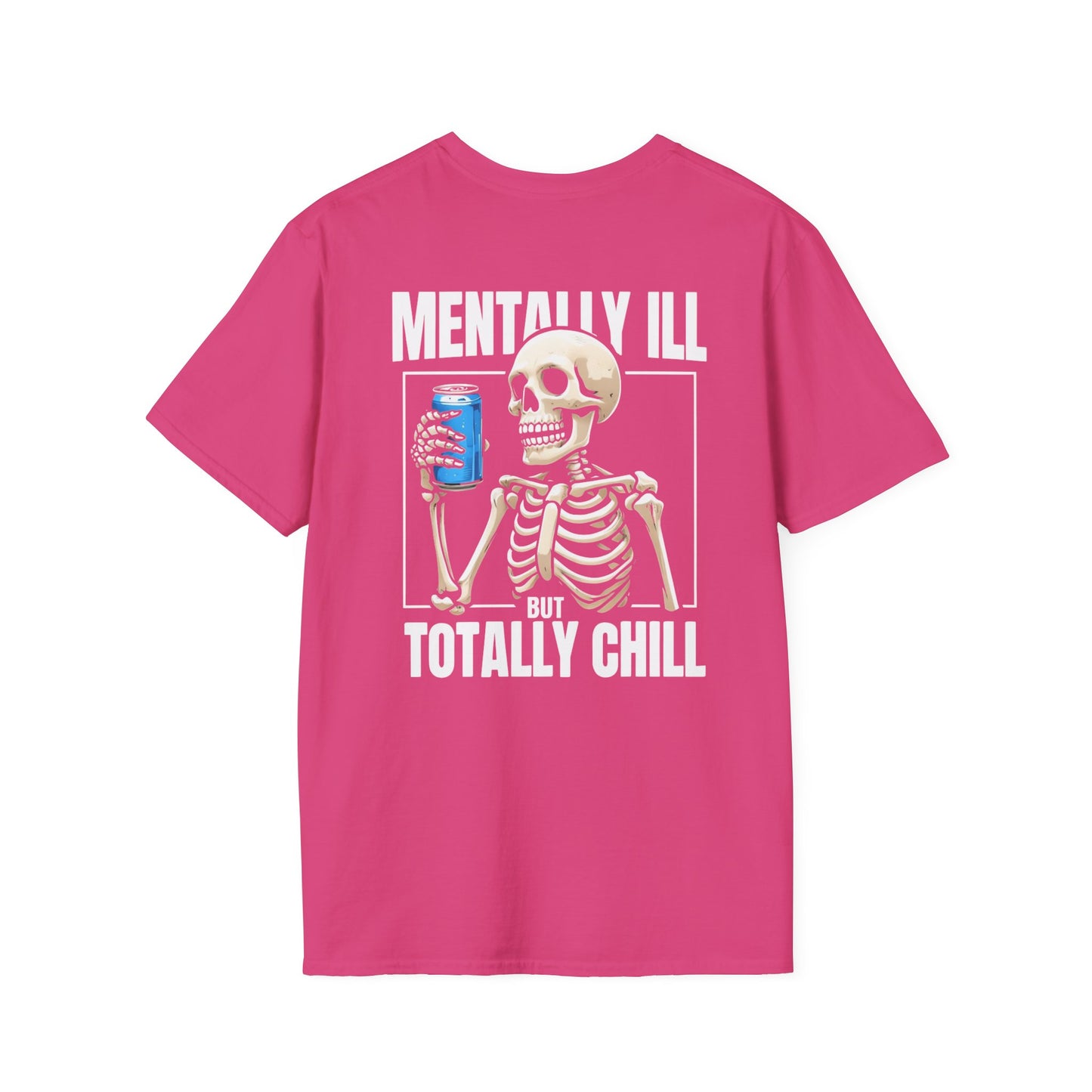 Mentally Ill Totally Chill T-Shirt